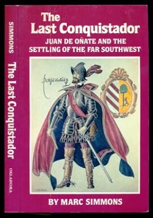 Bild des Verkufers fr The Last Conquistador: Juan De Onate and the Settling of the Far Southwest - Volume 2 in The Oklahoma Western Biographies zum Verkauf von Don's Book Store