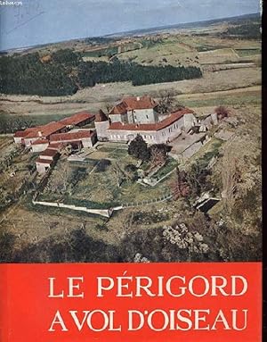 Seller image for LE PERIGORD A VOL D'OISEAU for sale by Le-Livre
