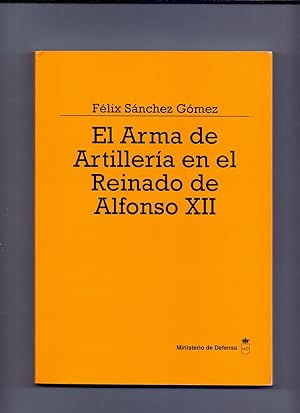 Image du vendeur pour EL ARMA DE ARTILLERIA EN EL REINADO DE ALFONSO XII mis en vente par Libreria 7 Soles