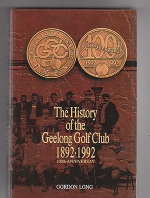 THE HISTORY OF THE GEELONG GOLF CLUB 1892-1992