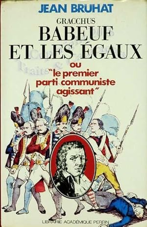 Gracchus Babeuf et les égaux ou « le premier parti communiste agissant ».