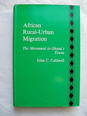 African Rural - Urban Migration : The Movement to Ghana's Towns