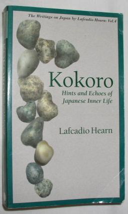 Kokoro: Hints and Echoes of Japanese Inner Life (The Writings on Japan, Vol. 4)