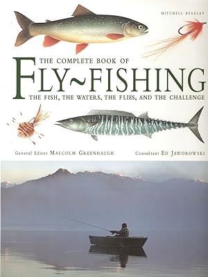 Immagine del venditore per THE COMPLETE BOOK OF FLY-FISHING: THE FISH, THE WATERS, THE FLIES, AND THE CHALLENGE. Edited by Malcom Greenhalgh and Ed Jaworowski. venduto da Coch-y-Bonddu Books Ltd