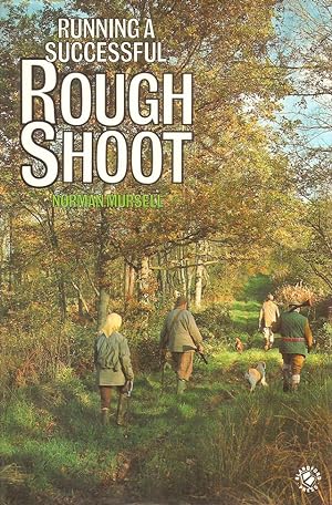 Seller image for RUNNING A SUCCESSFUL ROUGH SHOOT. By Norman Mursell. for sale by Coch-y-Bonddu Books Ltd