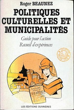 Politiques culturelles et municipalités. Guide pour l'action. Recueil d'expériences