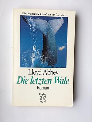 Die letzten Wale: Roman. Eine Walfamilie kämpft um ihr Überleben
