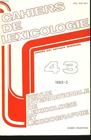 Bild des Verkufers fr CAHIERS DE LEXICOLOGIE. REVUE INTERNATIONALE DE LEXICOLOGIE ET LEXICOGRAPHIE N43, 1983-2. E. BRUNET, L'HYDRE DE L'URNE OU REPONSE A UN ACTE D'ACCUSATION / B. CALLEBAUT, LES VOCABULAIRES TECHNIQUES ET SCIENTIFIQUES ET LES DICTIONNAIRES. LE CAS D'UNE. zum Verkauf von Le-Livre