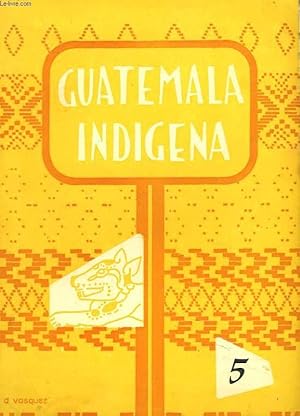 Imagen del vendedor de GUATEMALA INDIGENA N5, ENERO-MARZO 1962. JOAQUIN NOVAL, LAS CIECIAS SOCIALES ANTE EL PROBLEMA INDIGENA / C. MAAS DE CHURCH, ALGUNAS OBSERVACIONES ACERCA DE LA ELABORACION DE CARTILLAS DE ALFABTIZACION EN LENGUA JACALTERA / . a la venta por Le-Livre