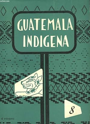 Imagen del vendedor de GUATEMALA INDIGENA N8, OCTUBRE-DICIEM 1962. DAVID VELA: VALOR HISTORICOS DE LOS MANUSCRITOS INDIGENAS / RUBEN E. REINA: SIGNIFICADO CULTURAL DE TRES CALAVERAS EN SAN JOSE, PETEN / RELIGION Y MAGIA, ORACIONES INDIGENAS. MATERIAL PARA UNA POSIBLE . a la venta por Le-Livre