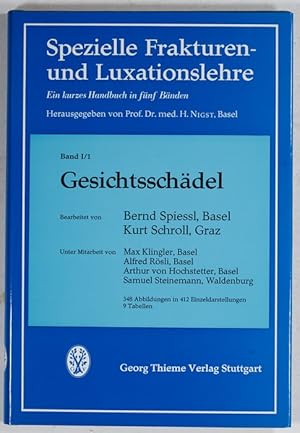 Spezielle Frakturen- und Luxationslehre, 1/1.Bd.: Gesichtsschädel. Bearbeitet von bernd Spiessl &...