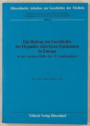 Bild des Verkufers fr Ein Beitrag zur Geschichte der Hepatitis-infectiosa-Epidemien in Europa in der zweiten Hlfte des 19. Jahrhunderts. zum Verkauf von Antiq. F.-D. Shn - Medicusbooks.Com