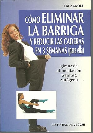 Seller image for COMO ELIMINAR LA BARRIGA Y REDUCIR LAS CADERAS EN TRES SEMANAS for sale by ALZOFORA LIBROS