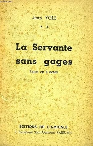 Bild des Verkufers fr LA SERVANTE SANS GAGES, PIECE EN 4 ACTES zum Verkauf von Le-Livre