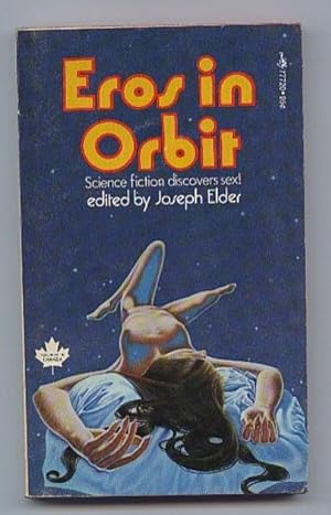 Seller image for Eros in Orbit: A Collection of All New Science Fiction Stories, Science Fiction Discovers Sex . Lovemaker; Clone Sister; Whistler; In the Group; Don Slow and His Electric Girl Getter; Ups and Downs; Starcrossed; 2.46593; Flowering Narcissus; Kiddy-Lib for sale by Nessa Books