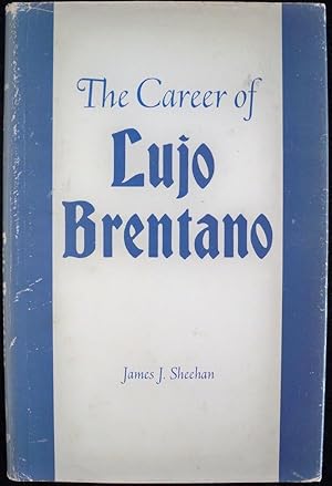 THE CAREER OF LUJO BRENTANO: A STUDY OF LIBERALISM AND SOCIAL REFORM IN IMPERIAL GERMANY