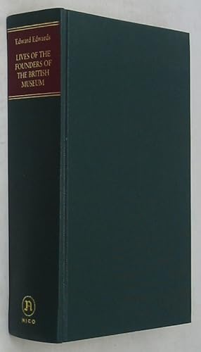 Lives of the Founders of the British Museum; with Notices of Its Chief Augmentors and Other Benef...