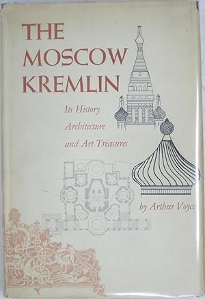 Bild des Verkufers fr The Moscow Kremlin: Its History, Architecture, and Art Treasures. zum Verkauf von Powell's Bookstores Chicago, ABAA