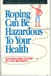 Seller image for Roping Can Be Hazardous To Your Health for sale by Don's Book Store