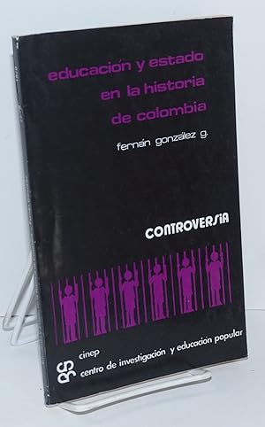 Imagen del vendedor de Educacin y estado en la historia de Colombia a la venta por Bolerium Books Inc.