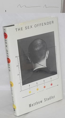 Seller image for The Sex Offender: a novel [signed] for sale by Bolerium Books Inc.