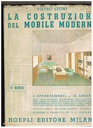 Seller image for La costruzione del mobile moderno (IIa serie): 4 appartamenti, 26 ambienti, studi, sale da soggiorno, sale da pranzo, tinelli, camere indipendenti, camere per bambini,ecc Disegni e progetti di L. F. Gargantini. for sale by Libreria Gull