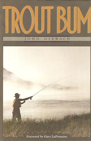 Seller image for TROUT BUM. By John Gierach. for sale by Coch-y-Bonddu Books Ltd