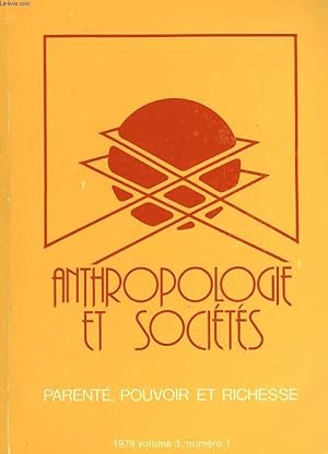 Imagen del vendedor de ANTHROPOLOGIE ET SOCIETES, VOLUME 3, N1, 1979. PARENTE, POUVOIR ET RICHESSE. MARC ABELES / GERALD BERTHOUX / J.J. CHALIFOUX / CANTAL COLLARD / J.C. MULLER / W.H. SANGREE / ALAIN TESTART a la venta por Le-Livre