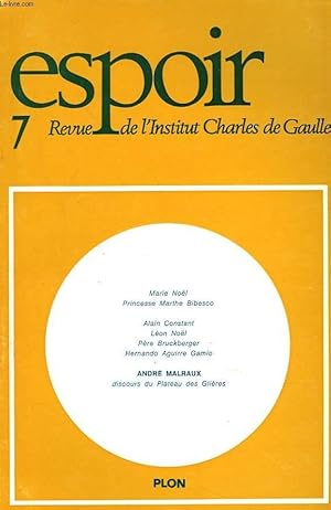 Image du vendeur pour ESPOIR, REVUE DE L'INSTITUT CHARLES DE GAULLE N7, SEPTEMBRE 1974. MARIE NOL / PRINCESSE MARTHE BIBESCO / ALIN CONSTANT / LEON NOL / PERE BRUCKBERGER / HERNANDO AGUIRRE CAMIO/ ANDRE MALRAUX: DISCOURS DU PLATEAU DES GUIERES. mis en vente par Le-Livre