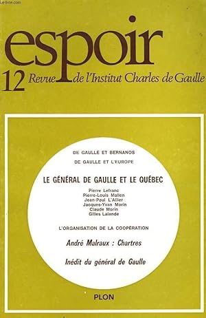 Image du vendeur pour ESPOIR, REVUE DE L'INSTITUT CHARLES DE GAULLE N12, OCTOBRE 1975. DE GAULLE ET BERNANOS / DE GAULLE ET L'EUROPE / DE GAULLE ET LE QUEBEC, L'ORGANISATION DE LA COOPERATION / ANDRE MALRAUX: CHARTRES / . mis en vente par Le-Livre