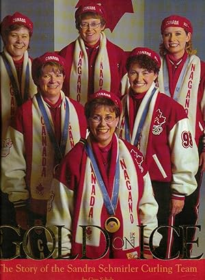 Bild des Verkufers fr Gold on Ice: The Story of the Sandra Schmirler Curling Team zum Verkauf von Silver Creek Books & Antiques