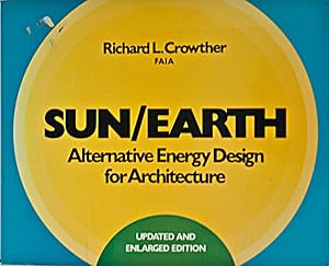 Imagen del vendedor de Sun/Earth--Alternative Energy Design for Architecture (SIGNED) a la venta por Bohemian Bookworm