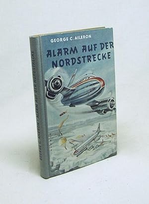 Seller image for Alarm auf der Nordstrecke / George Aileron for sale by Versandantiquariat Buchegger