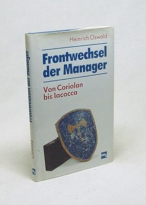 Seller image for Frontwechsel der Manager : von Coriolon bis Iacocca / Heinrich Oswald for sale by Versandantiquariat Buchegger