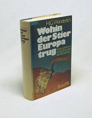 Bild des Verkufers fr Wohin der Stier Europa trug : Kretas Geheimnis u. d. Erwachen d. Abendlandes / Hans Georg Wunderlich zum Verkauf von Versandantiquariat Buchegger