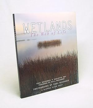 Seller image for Wetlands : the web of life / Paul Rezendes, Paulette M. Roy ; foreword by Bill McKibben ; photographs by Paul Rezendes for sale by Versandantiquariat Buchegger