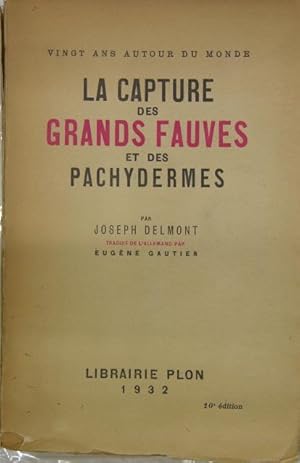 Seller image for LA CAPTURE DES GRANDS FAUVES ET DES PACHYDERMES. for sale by Philippe Lucas Livres Anciens