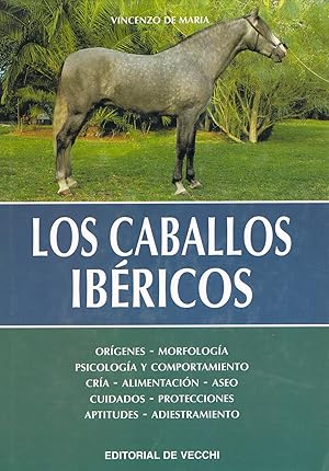 LOS CABALLOS IBERICOS :Origenes  Morfologia  Psicologia y comportamiento  Cria  Alimentación ...