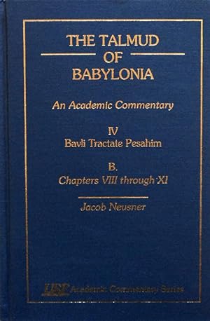 Seller image for The Talmud of Babylonia, an Academic Commentary: IV, Bavli Tractate Pesahim, B. Chapter VIII-XI for sale by School Haus Books