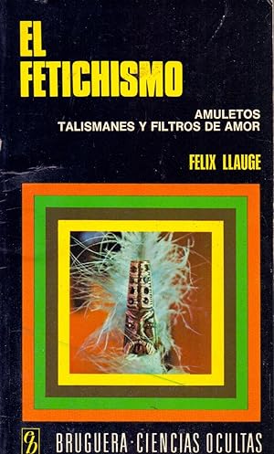 Bild des Verkufers fr EL FETICHISMO - AMULETOS, TALISMANES Y FILTROS DE AMOR zum Verkauf von Libreria 7 Soles