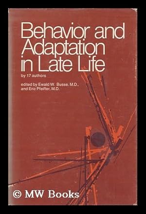 Seller image for Behavior and adaptation in late life, by 17 authors ; edited by Ewald M. Busse and Eric Pfeiffer. for sale by MW Books Ltd.