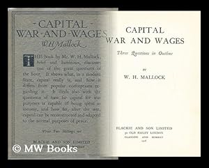 Imagen del vendedor de Capital, war and wages : three questions in outline / by W. H. Mallock a la venta por MW Books Ltd.