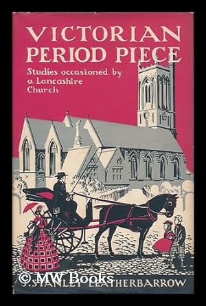 Imagen del vendedor de Victorian period piece : studies occasioned by a Lancashire church / J. Stanley Leatherbarrow a la venta por MW Books Ltd.