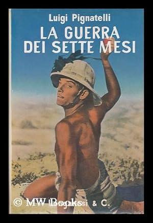 Image du vendeur pour La Guerra Dei Sette Mesi / Di Luigi Pignatelli mis en vente par MW Books Ltd.