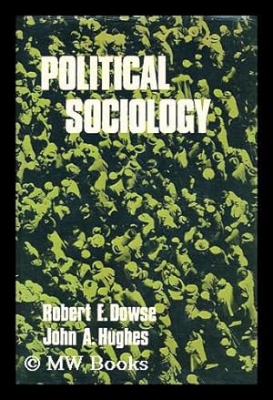 Bild des Verkufers fr Political sociology [by] Robert E. Dowse and John A. Hughes zum Verkauf von MW Books Ltd.