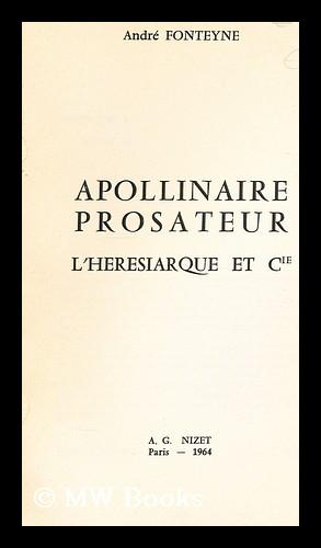 Seller image for Apollinaire prosateur : L'heresiarque et Cie for sale by MW Books Ltd.