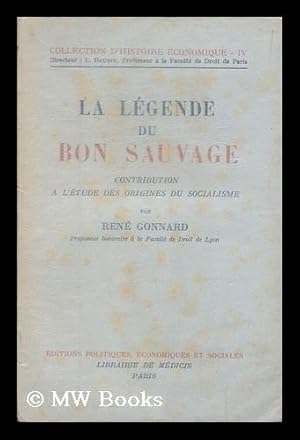 Imagen del vendedor de La legende du bon sauvage : contribution a l'etude des origines du socialisme / Rene Gonnard a la venta por MW Books Ltd.