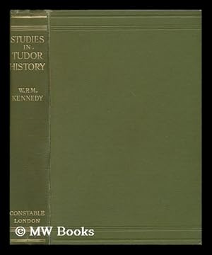 Seller image for Studies in Tudor history / by W. P. M. Kennedy for sale by MW Books Ltd.