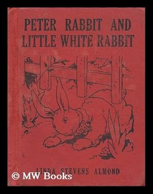 Immagine del venditore per Peter rabbit and little white rabbit / by Linda Stevend Almond ; with illustrations by J.L.G. venduto da MW Books Ltd.