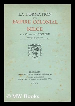 Bild des Verkufers fr La formation d'un empire colonial belge zum Verkauf von MW Books Ltd.